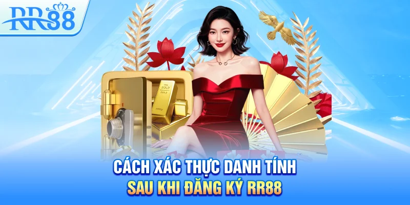 Đăng Ký RR88 – Dễ Dàng, Nhanh Gọn Và Thành Công 5 Cách xác thực danh tính sau khi đăng ký RR88