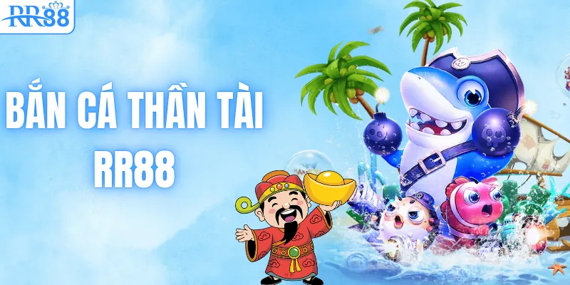 Bắn Cá Thần Tài – Săn Boss Khủng, Nhận Quà Lớn Tại RR88