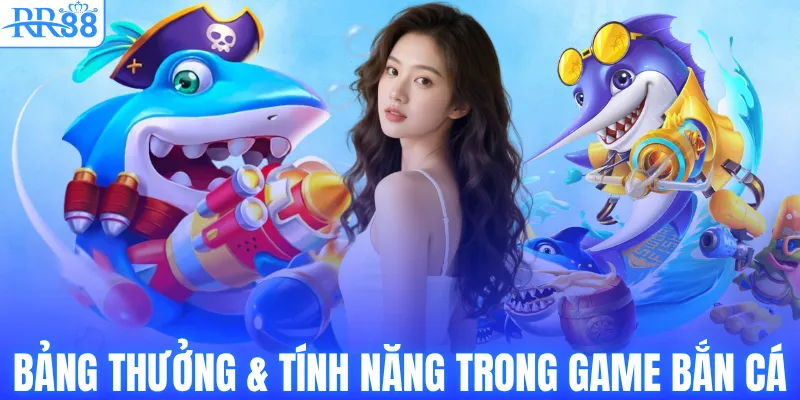 Bảng thưởng & Tính năng trong game bắn cá