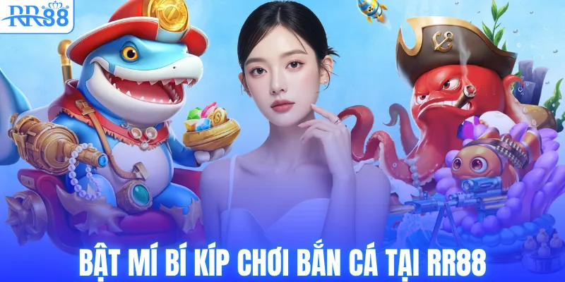 Bật mí bí kíp chơi bắn cá tại RR88