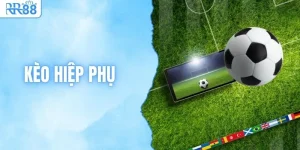 Kèo Hiệp Phụ Là Gì? Các Dạng Cược Phổ Biến Tại RR88