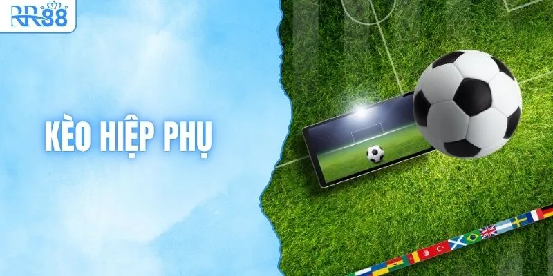 Kèo Hiệp Phụ Là Gì? Các Dạng Cược Phổ Biến Tại RR88 1 Kèo Hiệp Phụ Là Gì? Các Dạng Cược Phổ Biến Tại RR88